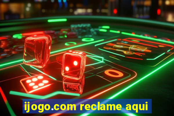 ijogo.com reclame aqui